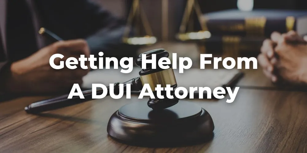 Getting Help from an Experienced DUI Attorney