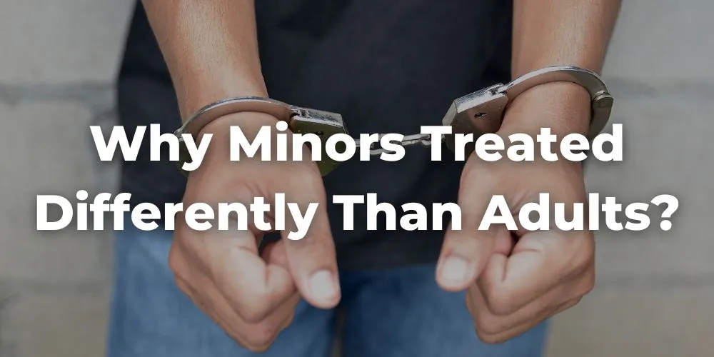 Why Does the California Criminal Law Treat Minors Differently Than Adults?
