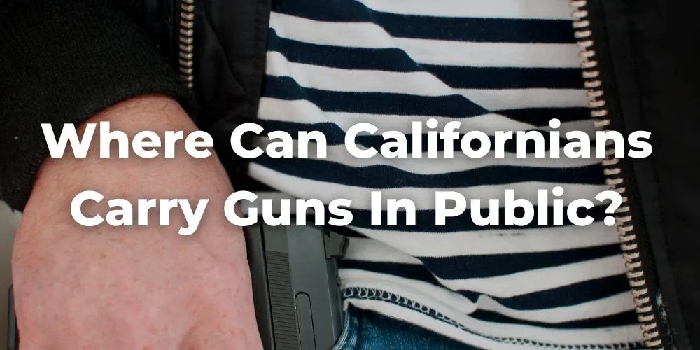 Where Can Californians Carry Guns in Public in California?