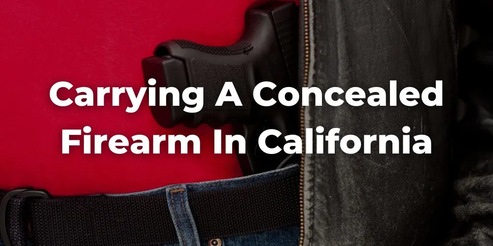 Is It Legal to Carry a Concealed Firearm in California?