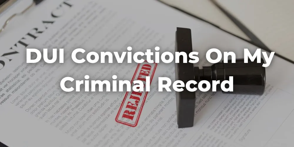 What Happens If I Have DUI Convictions in My Criminal Record?
