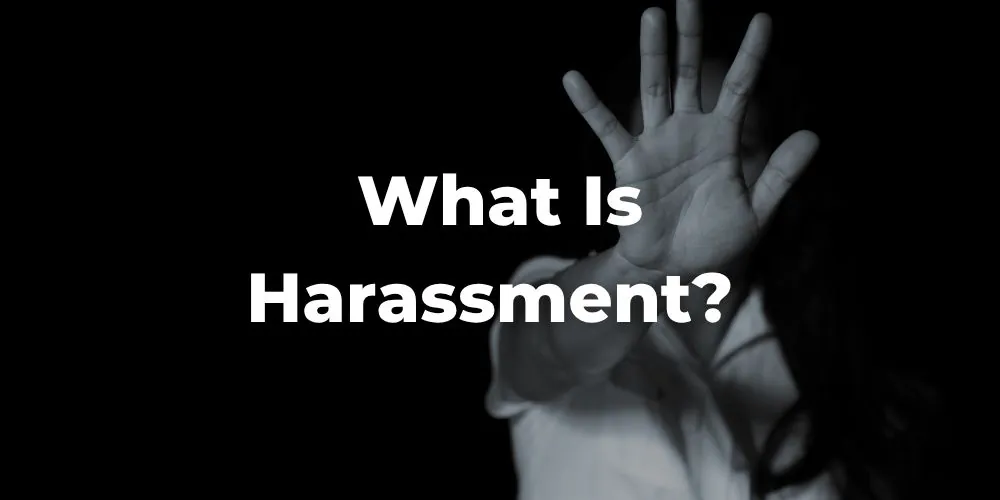 What Is Harassment? The Legal Definition Based on California Law