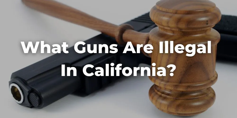 What Guns Are Illegal in California?