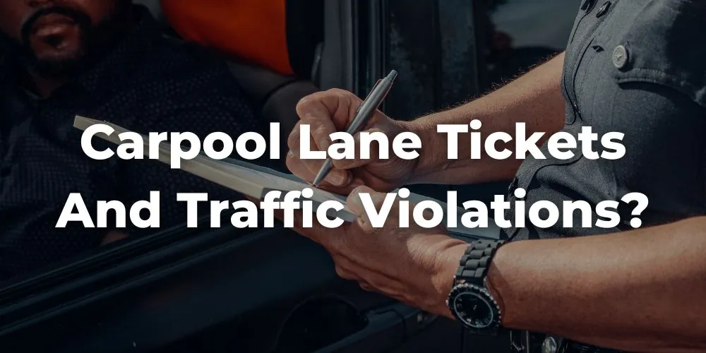 What Are Carpool Lane Tickets and Traffic Violations?
