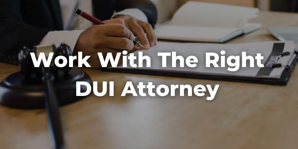 Work with the Right DUI Attorney for a Solid Defense Strategy