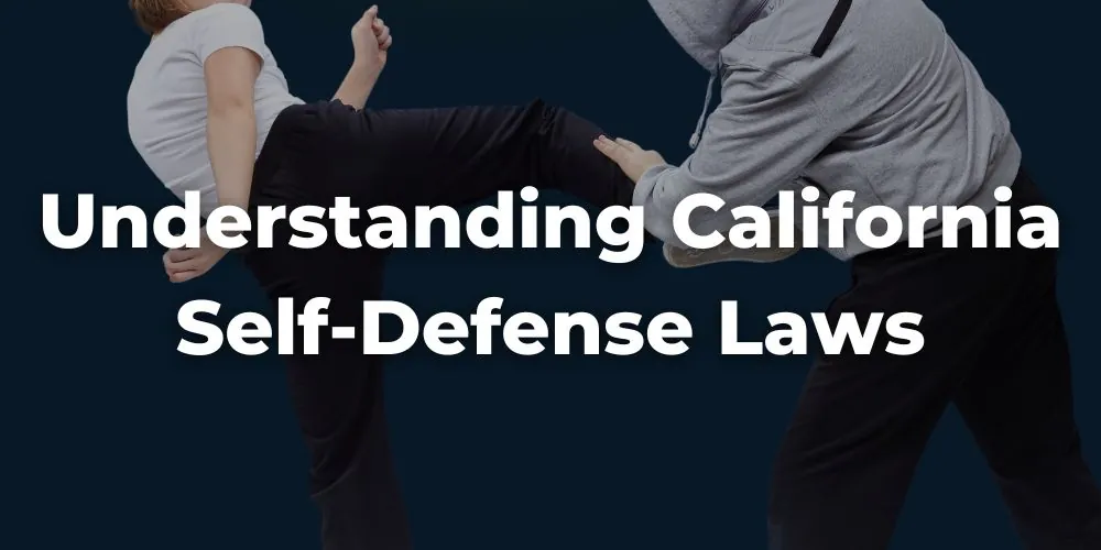Understanding California Self-Defense Laws