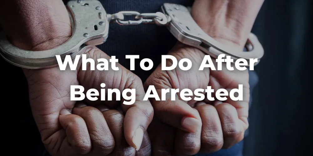 What to Do After Being Arrested