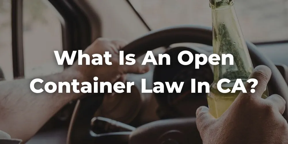 What Is an Open Container Law in California?