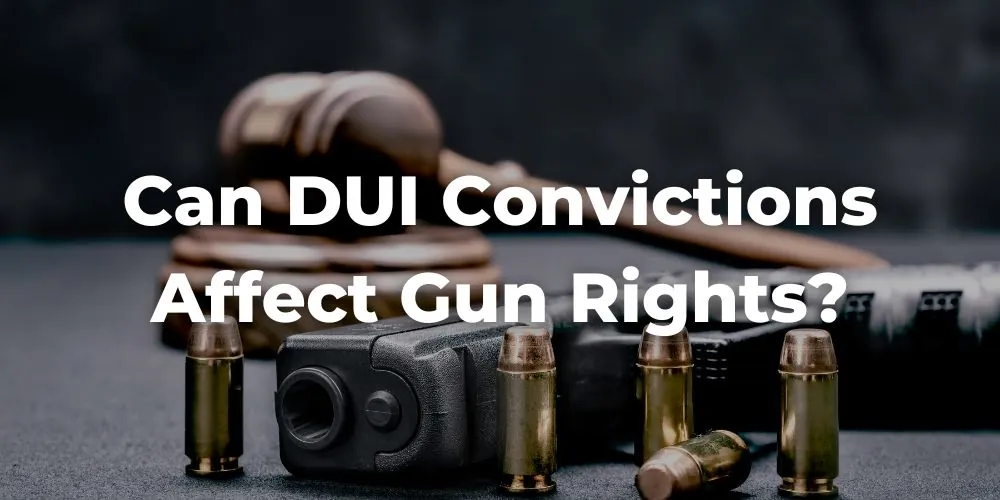 A DUI Conviction May Not Affect a Person's Gun Rights