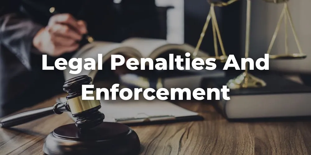 Legal Penalties and Enforcement