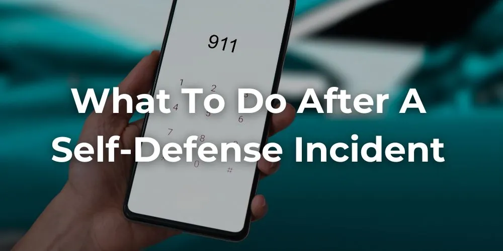 What to Do After a Self-Defense Incident