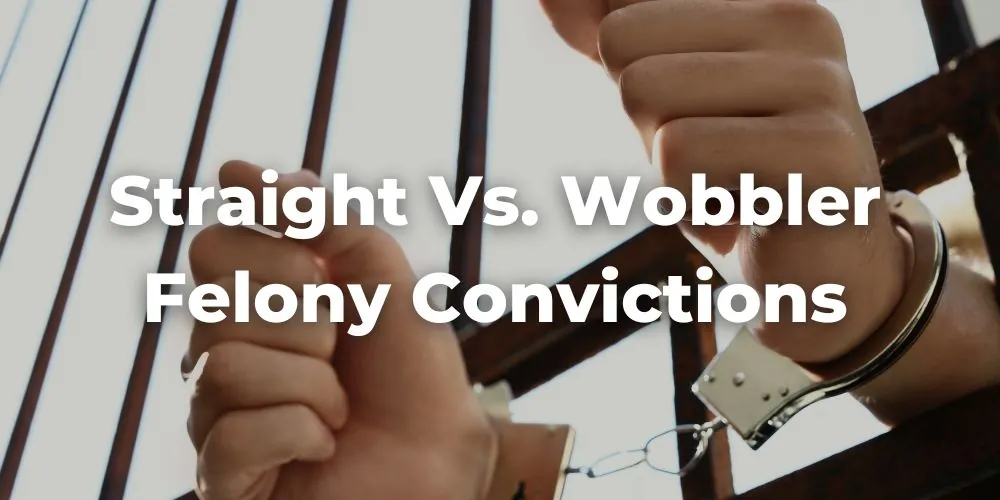Straight Felony Conviction Vs. Wobbler Felony Conviction