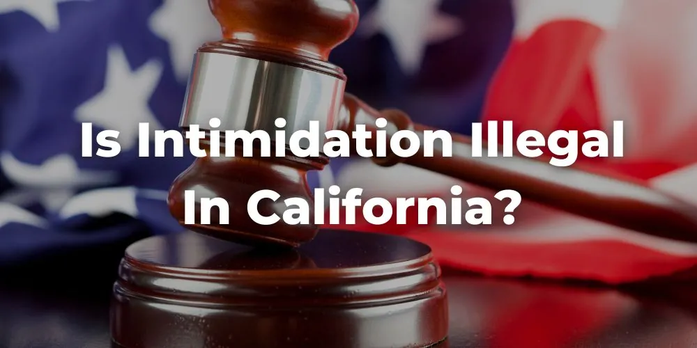 Is Intimidation Illegal in California?