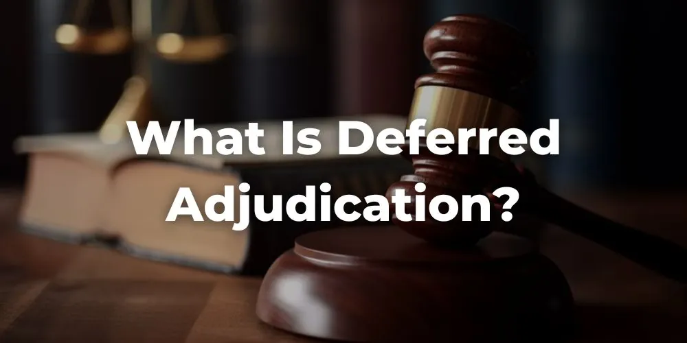 What Is Deferred Adjudication in a Criminal Case?