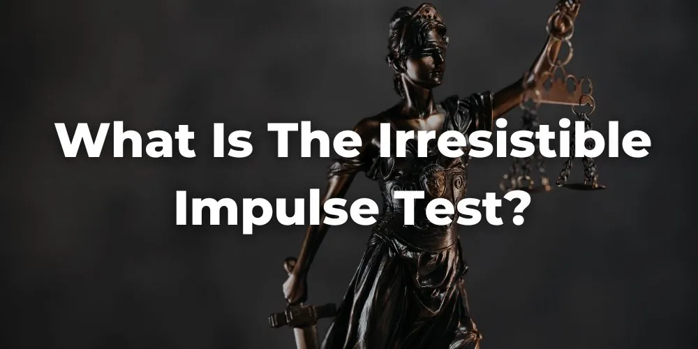 What Is the Irresistible Impulse Test?
