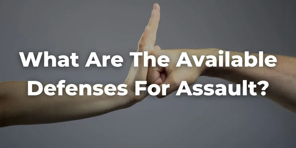 What Are the Available Defenses for Assault?