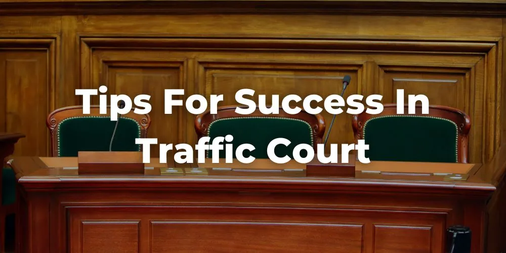 Tips for Success in Traffic Court