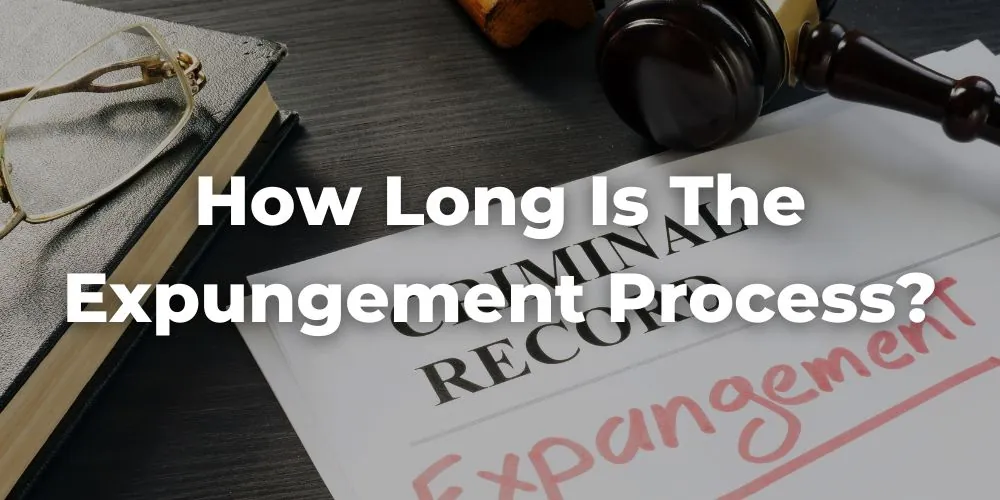 How Long Is the Expungement Process?