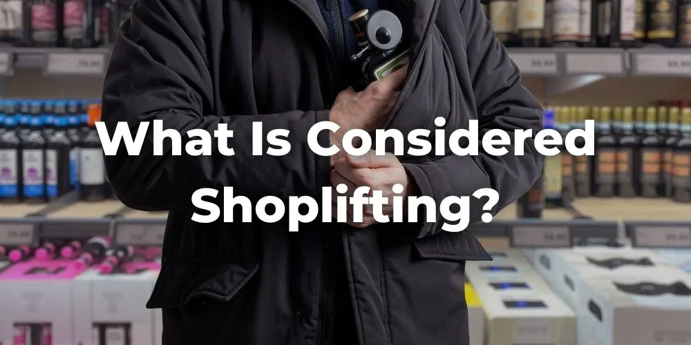 What Is Considered Shoplifting Under California Law?