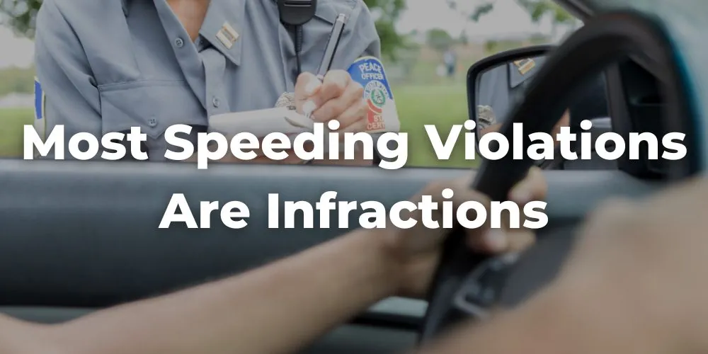 Most Speeding Violations Are Infractions, Not Criminal Charges